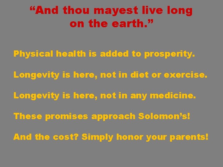 “And thou mayest live long on the earth. ” Physical health is added to