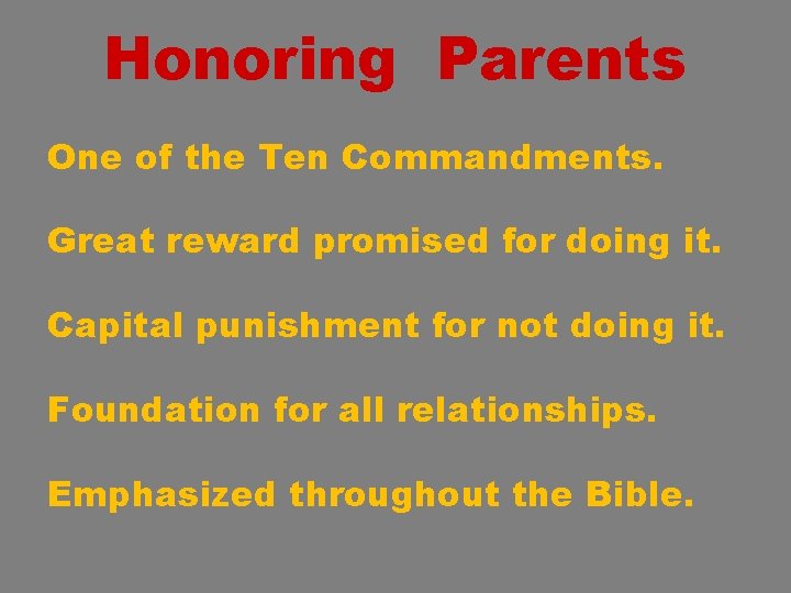 Honoring Parents One of the Ten Commandments. Great reward promised for doing it. Capital