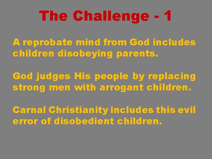 The Challenge - 1 A reprobate mind from God includes children disobeying parents. God