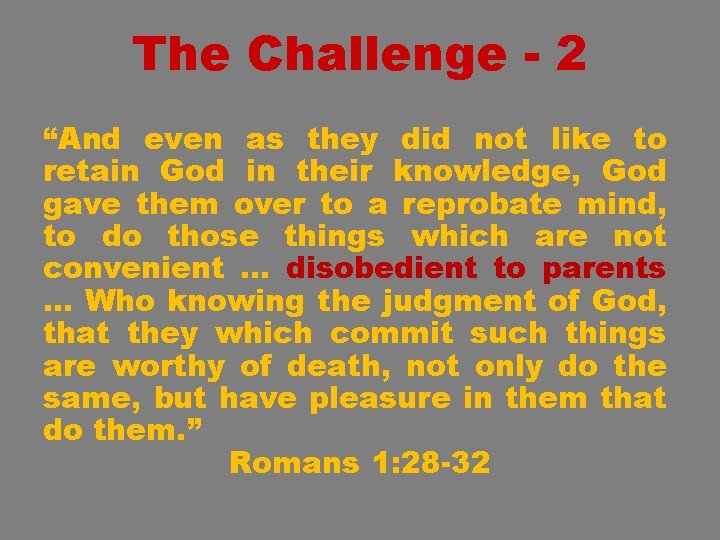 The Challenge - 2 “And even as they did not like to retain God