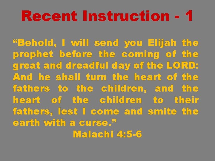 Recent Instruction - 1 “Behold, I will send you Elijah the prophet before the