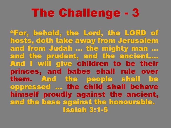 The Challenge - 3 “For, behold, the Lord, the LORD of hosts, doth take