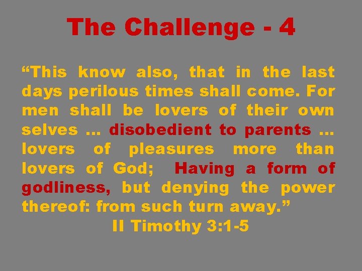 The Challenge - 4 “This know also, that in the last days perilous times
