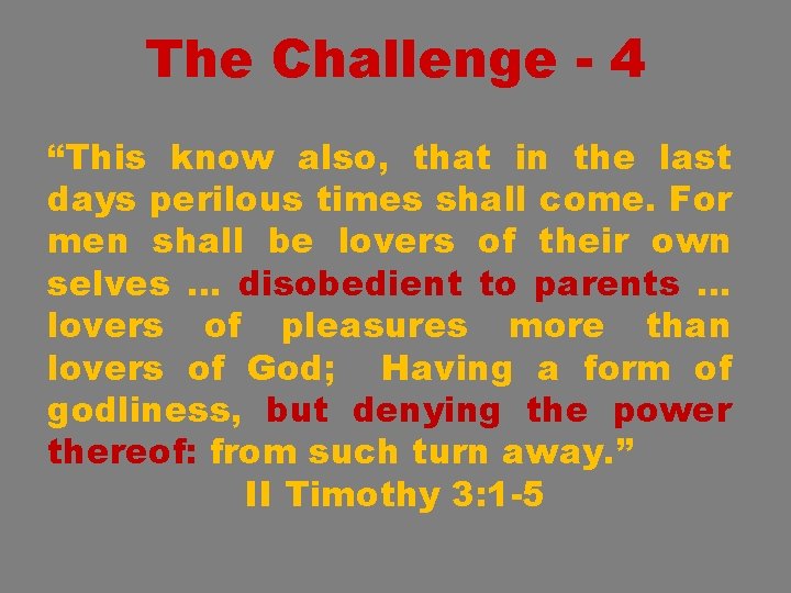 The Challenge - 4 “This know also, that in the last days perilous times