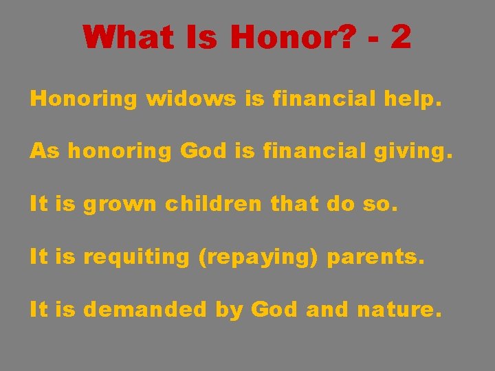 What Is Honor? - 2 Honoring widows is financial help. As honoring God is