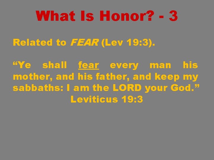 What Is Honor? - 3 Related to FEAR (Lev 19: 3). “Ye shall fear