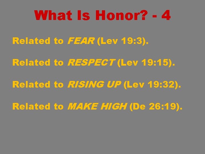 What Is Honor? - 4 Related to FEAR (Lev 19: 3). Related to RESPECT