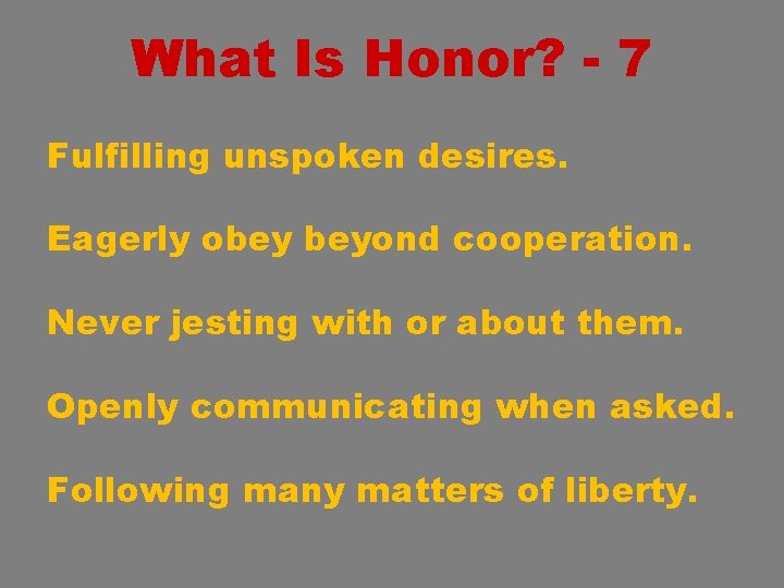 What Is Honor? - 7 Fulfilling unspoken desires. Eagerly obey beyond cooperation. Never jesting