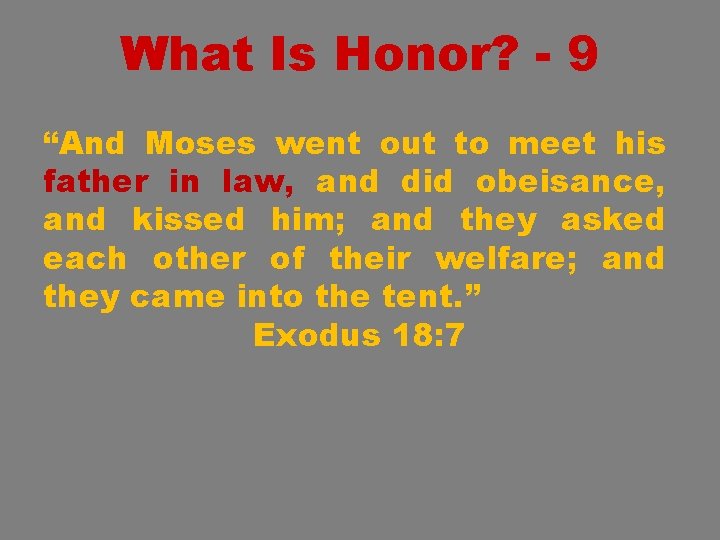 What Is Honor? - 9 “And Moses went out to meet his father in
