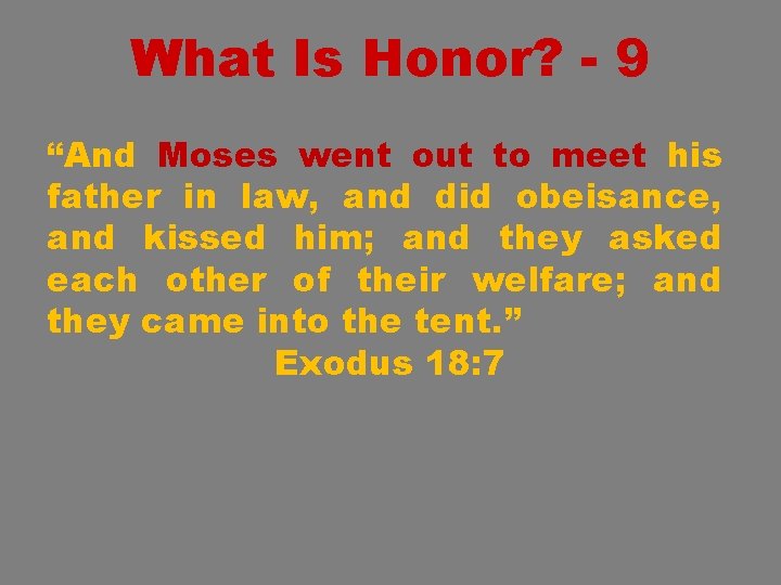 What Is Honor? - 9 “And Moses went out to meet his father in