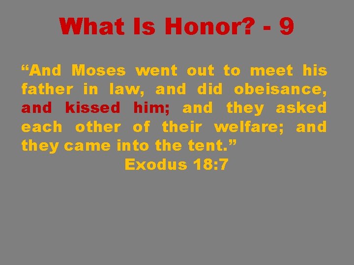 What Is Honor? - 9 “And Moses went out to meet his father in