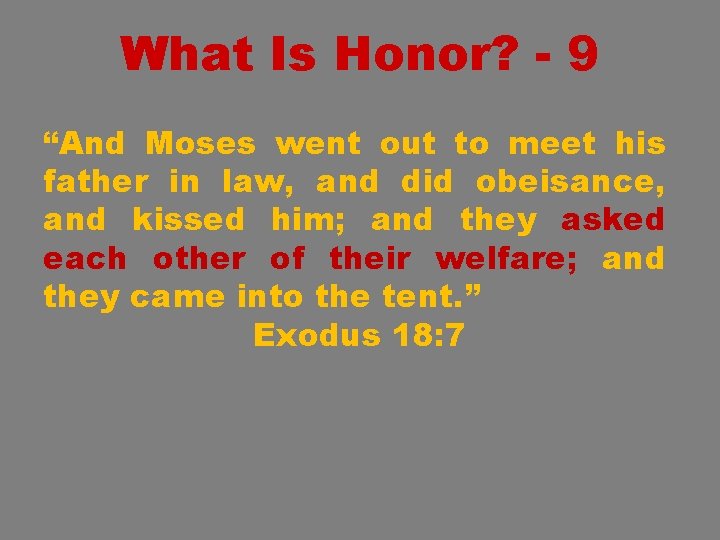 What Is Honor? - 9 “And Moses went out to meet his father in