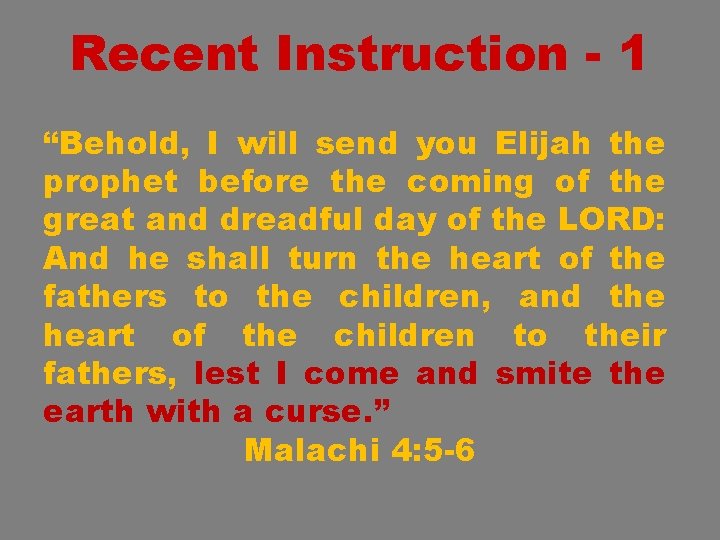 Recent Instruction - 1 “Behold, I will send you Elijah the prophet before the