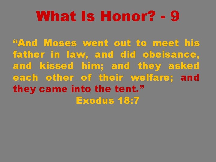 What Is Honor? - 9 “And Moses went out to meet his father in