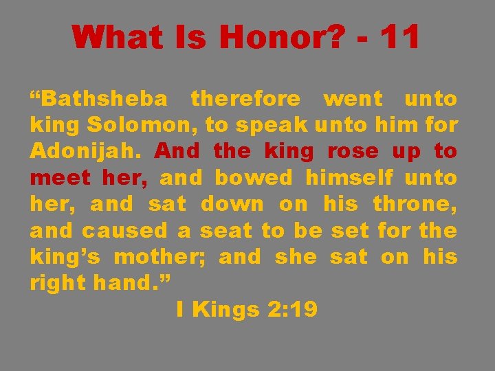 What Is Honor? - 11 “Bathsheba therefore went unto king Solomon, to speak unto