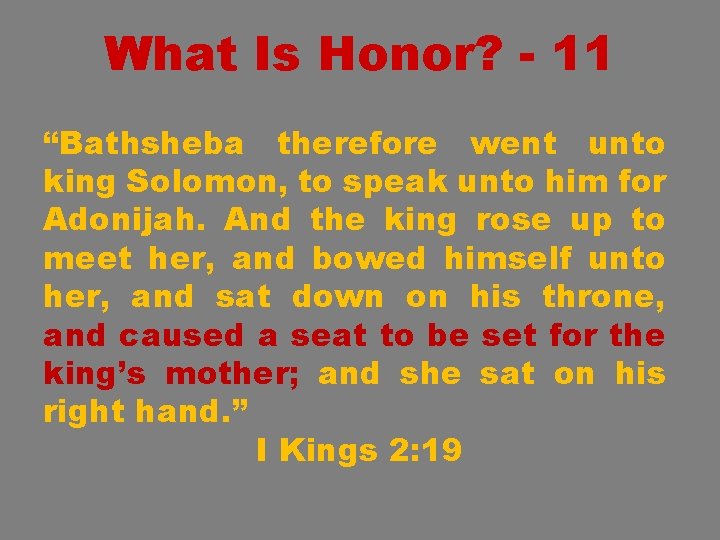 What Is Honor? - 11 “Bathsheba therefore went unto king Solomon, to speak unto