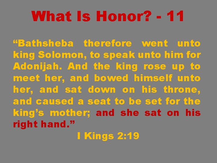 What Is Honor? - 11 “Bathsheba therefore went unto king Solomon, to speak unto