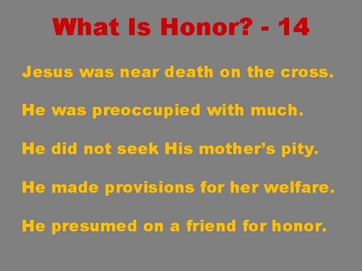 What Is Honor? - 14 Jesus was near death on the cross. He was