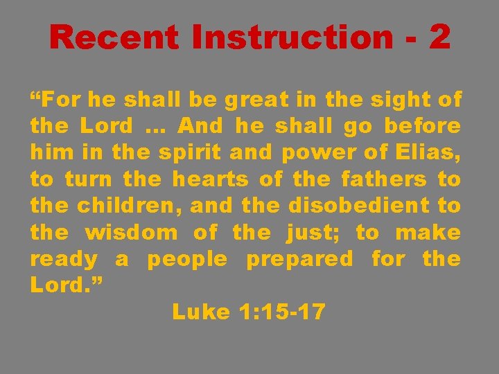 Recent Instruction - 2 “For he shall be great in the sight of the