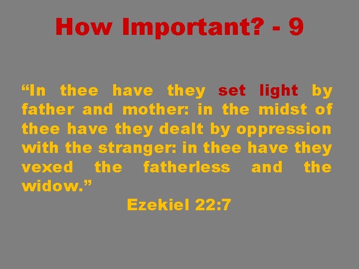 How Important? - 9 “In thee have they set light by father and mother: