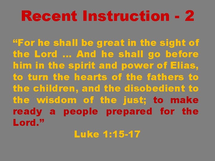 Recent Instruction - 2 “For he shall be great in the sight of the