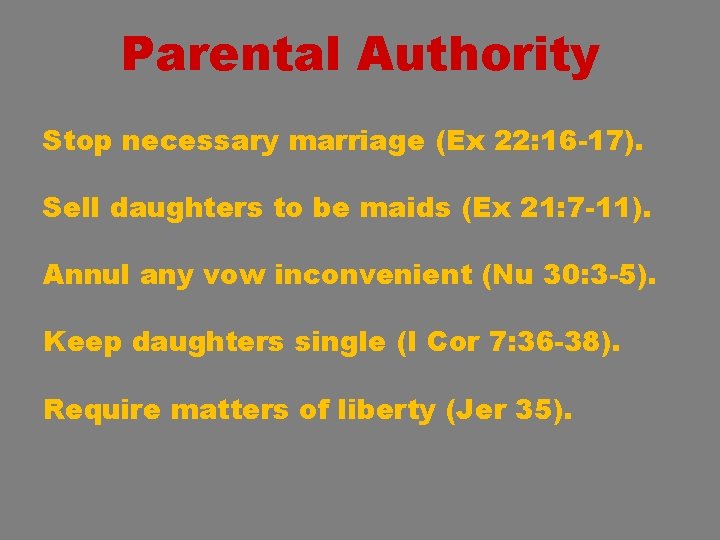 Parental Authority Stop necessary marriage (Ex 22: 16 -17). Sell daughters to be maids