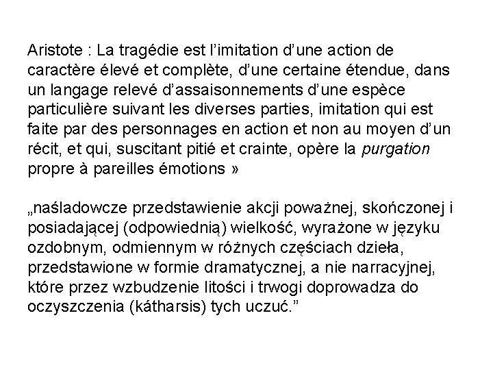 Aristote : La tragédie est l’imitation d’une action de caractère élevé et complète, d’une