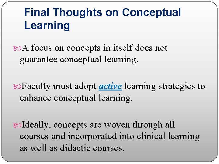 Final Thoughts on Conceptual Learning A focus on concepts in itself does not guarantee