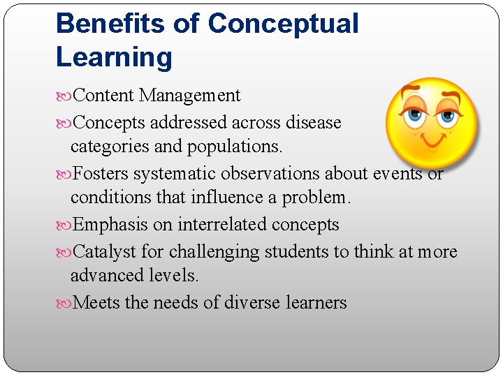 Benefits of Conceptual Learning Content Management Concepts addressed across disease categories and populations. Fosters