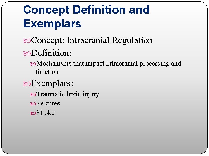 Concept Definition and Exemplars Concept: Intracranial Regulation Definition: Mechanisms that impact intracranial processing and