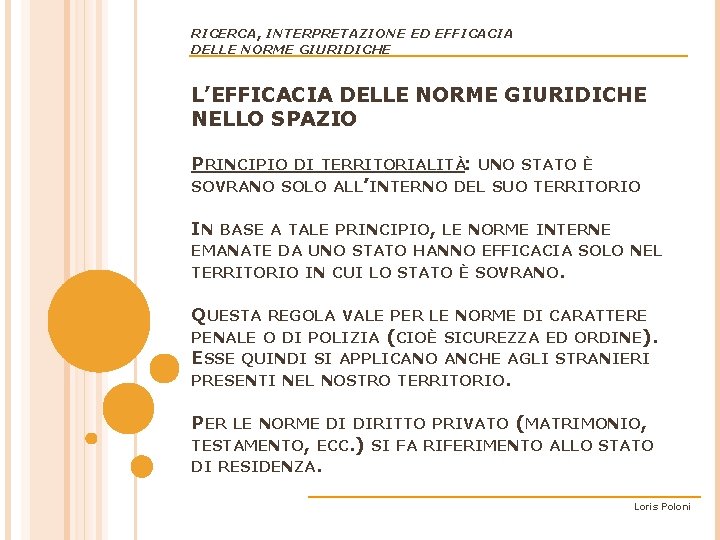 RICERCA, INTERPRETAZIONE ED EFFICACIA DELLE NORME GIURIDICHE L’EFFICACIA DELLE NORME GIURIDICHE NELLO SPAZIO PRINCIPIO