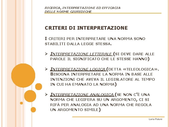 RICERCA, INTERPRETAZIONE ED EFFICACIA DELLE NORME GIURIDICHE CRITERI DI INTERPRETAZIONE I CRITERI PER INTERPRETARE