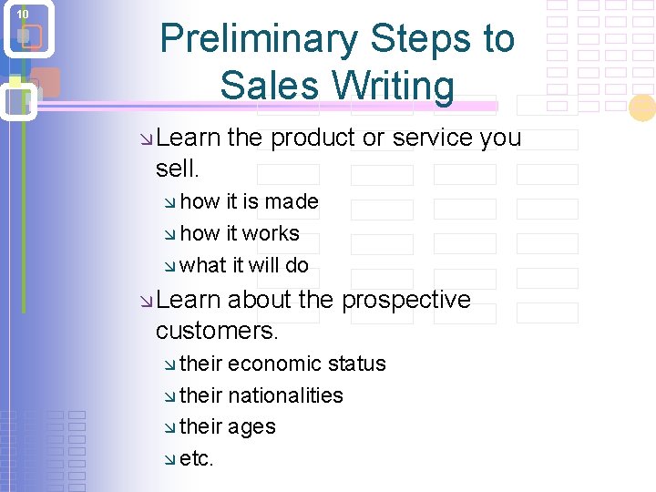 10 Preliminary Steps to Sales Writing æ Learn the product or service you sell.