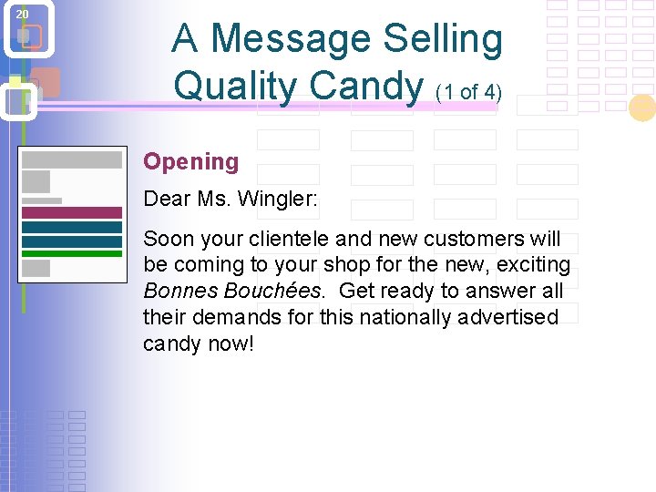 20 A Message Selling Quality Candy (1 of 4) Opening Dear Ms. Wingler: Soon