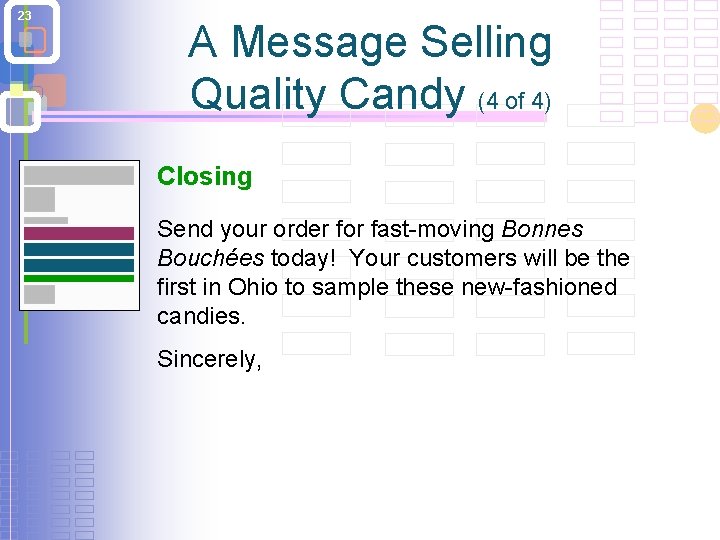 23 A Message Selling Quality Candy (4 of 4) Closing Send your order for