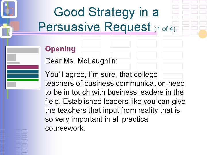 5 Good Strategy in a Persuasive Request (1 of 4) Opening Dear Ms. Mc.
