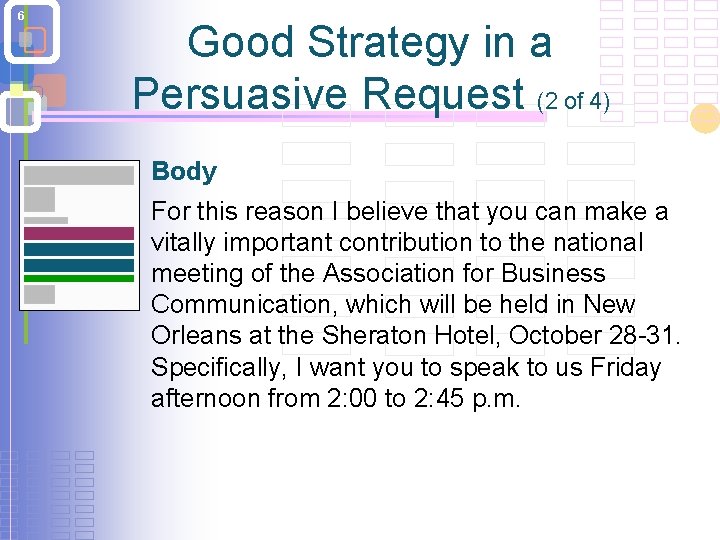 6 Good Strategy in a Persuasive Request (2 of 4) Body For this reason