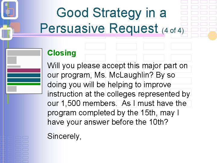 8 Good Strategy in a Persuasive Request (4 of 4) Closing Will you please