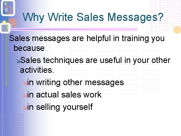 9 Why Write Sales Messages? Sales messages are helpful in training you because æSales