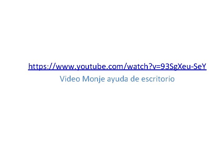 https: //www. youtube. com/watch? v=93 Sg. Xeu-Se. Y Video Monje ayuda de escritorio 