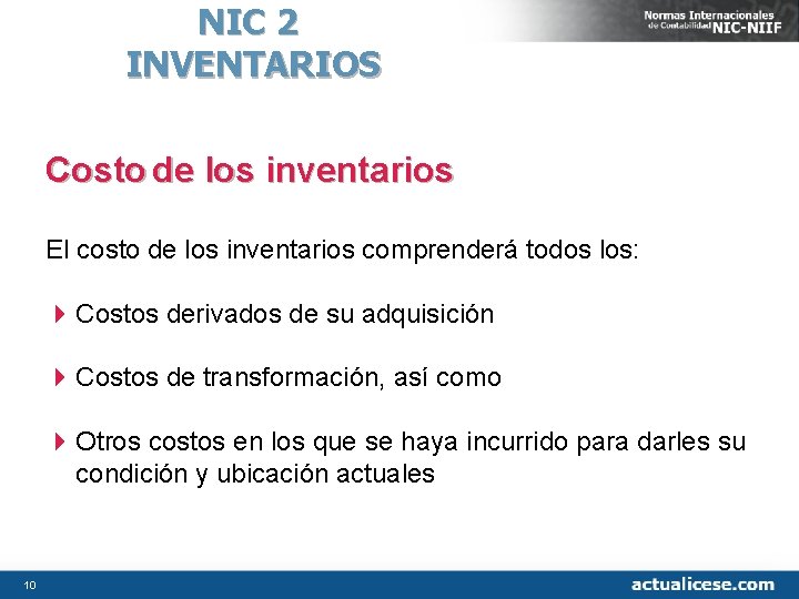 NIC 2 INVENTARIOS Costo de los inventarios El costo de los inventarios comprenderá todos