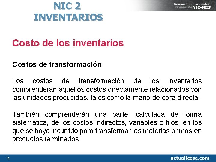 NIC 2 INVENTARIOS Costo de los inventarios Costos de transformación Los costos de transformación
