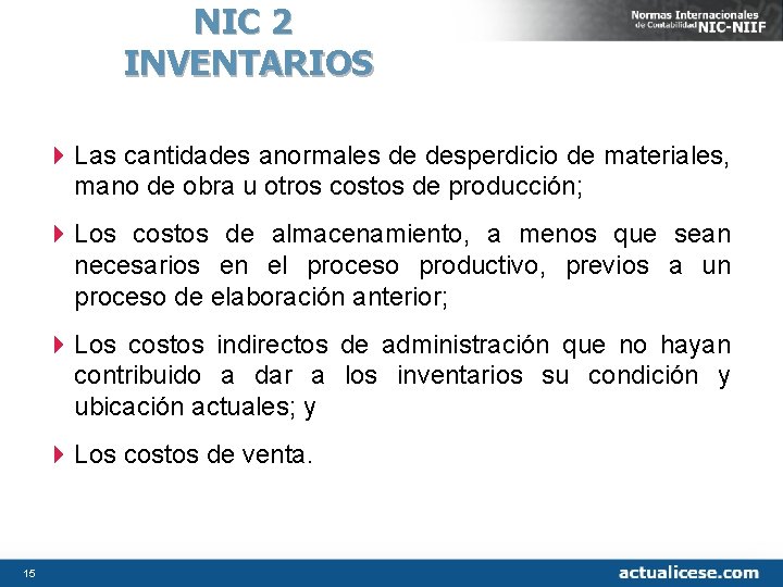 NIC 2 INVENTARIOS 4 Las cantidades anormales de desperdicio de materiales, mano de obra