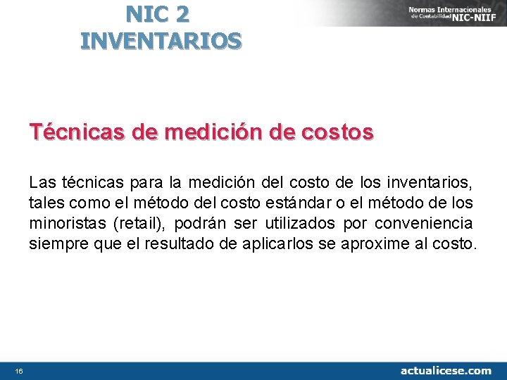 NIC 2 INVENTARIOS Técnicas de medición de costos Las técnicas para la medición del