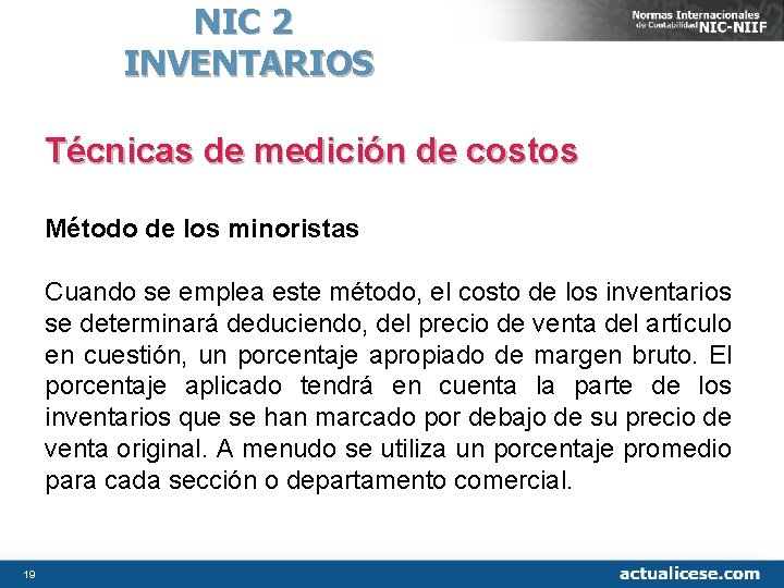NIC 2 INVENTARIOS Técnicas de medición de costos Método de los minoristas Cuando se