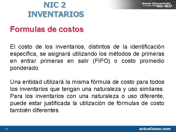 NIC 2 INVENTARIOS Formulas de costos El costo de los inventarios, distintos de la