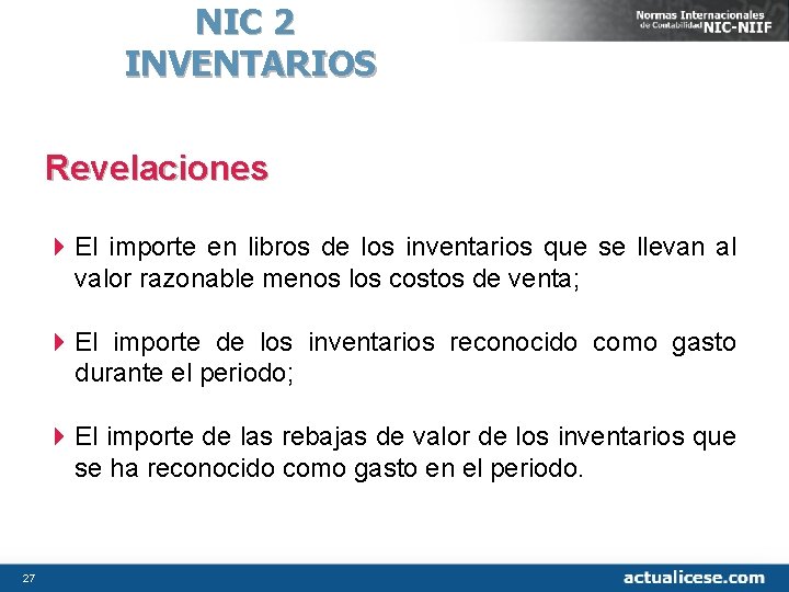 NIC 2 INVENTARIOS Revelaciones 4 El importe en libros de los inventarios que se