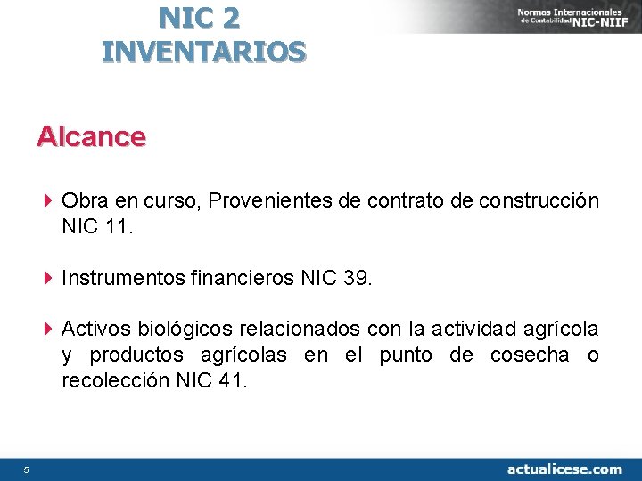 NIC 2 INVENTARIOS Alcance 4 Obra en curso, Provenientes de contrato de construcción NIC