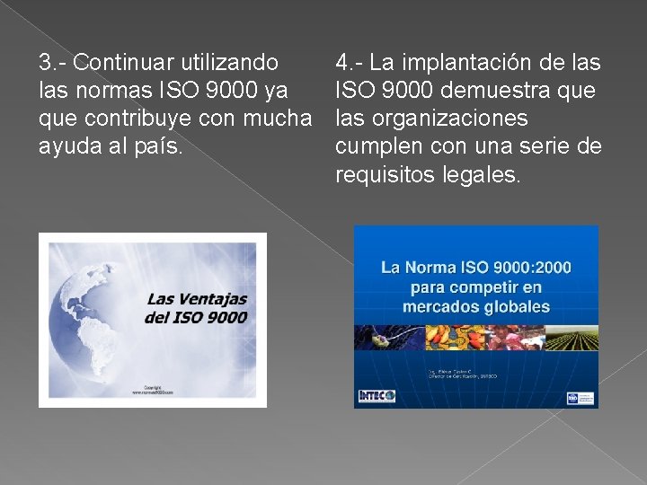 3. - Continuar utilizando las normas ISO 9000 ya que contribuye con mucha ayuda