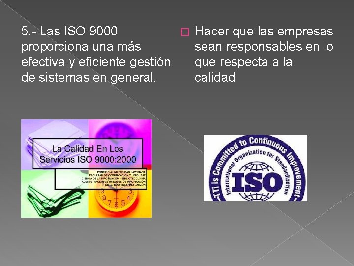 5. - Las ISO 9000 � Hacer que las empresas proporciona una más sean